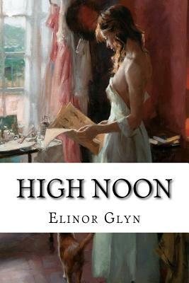 High Noon by Elinor Glyn