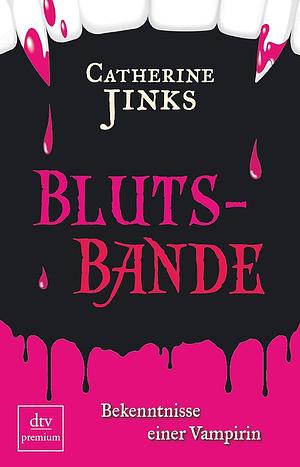 Blutsbande: Bekenntnisse einer Vampirin by Catherine Jinks, Christa Broermann