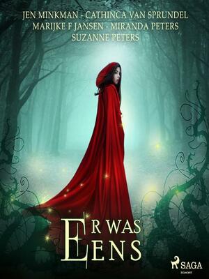 Er was eens by Marijke F. Jansen, Suzanne Peters, Miranda Peters, Cathinca Van Sprundel, Jen Minkman