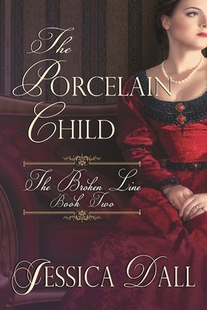 The Porcelain Child by Jessica Dall