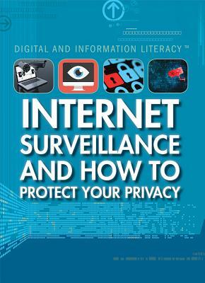 Internet Surveillance and How to Protect Your Privacy by Kathy Furgang