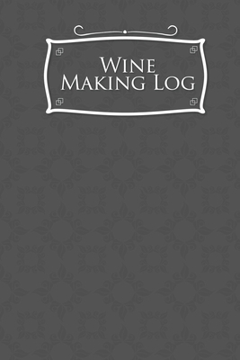 Wine Making Log by Rogue Plus Publishing