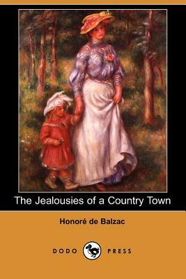 The Jealousies of a Country Town (Dodo Press) by Honoré de Balzac