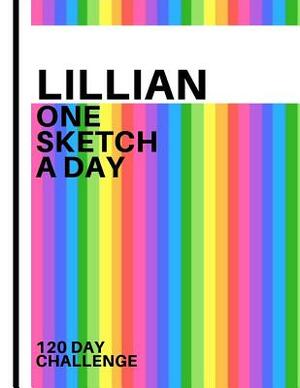 Lillian: Personalized colorful rainbow sketchbook with name: One sketch a day for 120 days challenge by Pencils And Pens