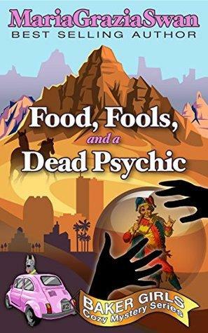 Foods, Fools, and a Dead Psychic by Maria Grazia Swan