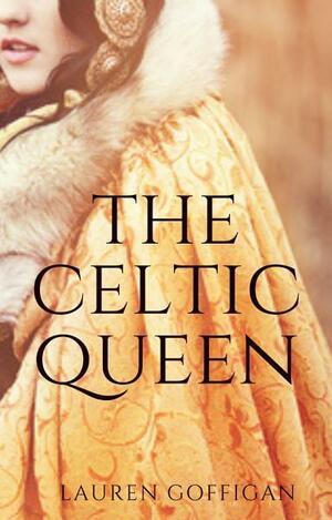 The Celtic Queen: A Novella of Cartimandua (Celtic Queens Collection) by L.D. Goffigan