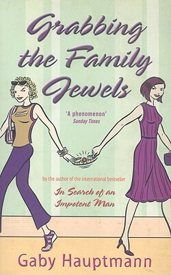 Grabbing the Family Jewels by Gaby Hauptmann