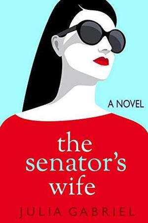 The Senator's Wife by Julia Gabriel