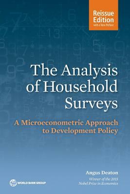 The Analysis of Household Surveys (Reissue Edition with a New Preface): A Microeconometric Approach to Development Policy by Angus Deaton