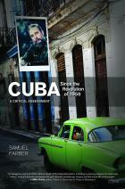 Cuba Since the Revolution of 1959: A Critical Assessment by Samuel Farber