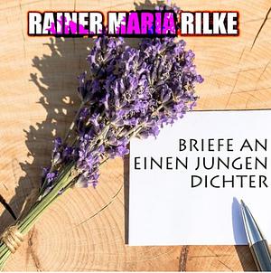 Briefe an einen jungen Dichter  by Rainer Maria Rilke