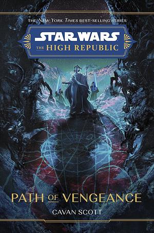 Star Wars: The High Republic: Path of Vengeance (Star Wars High Republic by Cavan Scott, Cavan Scott