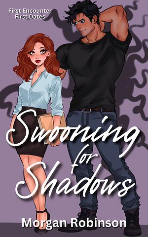 Swooning For Shadows by Morgan Robinson