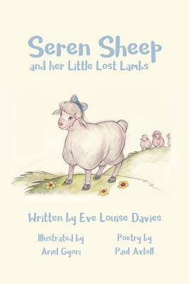 Seren Sheep: and her Little Lost Lambs by Eve Louise Davies, Paul Axtell