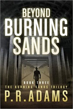 Beyond Burning Sands by P.R. Adams