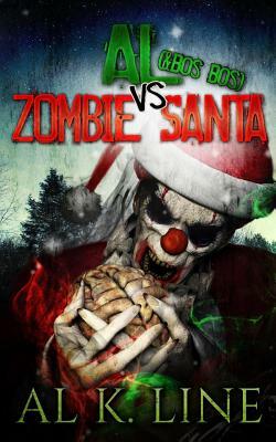 Al (& Bos Bos) vs Zombie Santa: (Zombie Botnet) by Al K. Line