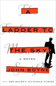 A Ladder to the Sky by John Boyne