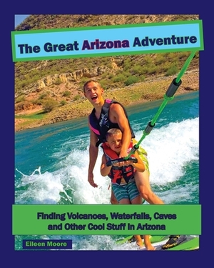The Great Arizona Adventure by Eileen Moore