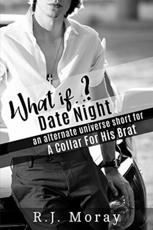 (What if?) Date Night by R.J. Moray