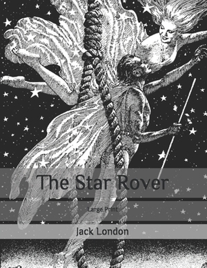 The Star Rover: Large Print by Jack London