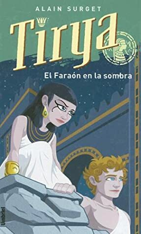 Tirya: Y el Faraon en la Sombra by Alain Surget