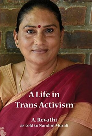 A Life in Trans Activism by Nandini Murali, A. Revathi