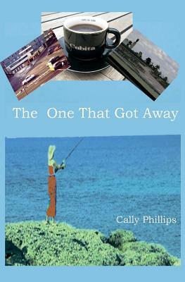 The One That Got Away by Cally Phillips