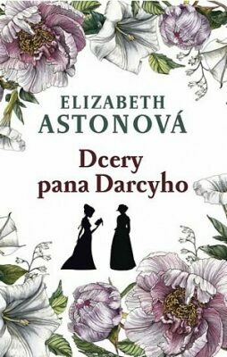 Dcery pana Darcyho by Elizabeth Aston