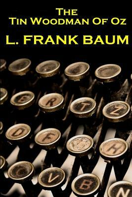 Lyman Frank Baum - The Tin Woodman Of Oz by L. Frank Baum