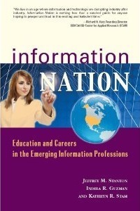 Information Nation: Education and Careers in the Emerging Information Profession by Jeffrey M. Stanton, Indira R. Guzman, Kathryn R. Stam