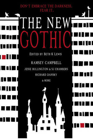 The New Gothic: Don't Embrace the Darkness. Fear It. by Beth K. Lewis, Steve Dempsey