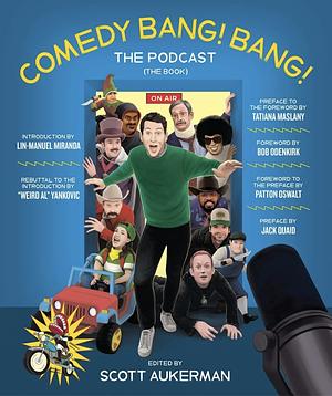 Comedy Bang! Bang! The Podcast (The Book) by Scott Aukerman