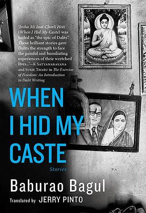 WHEN I HID MY CASTE by Baburao Bagul, Baburao Bagul