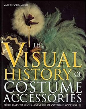 The Visual History of Costume Accessories by Valerie Cumming