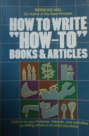 How to Write How-To Books & Articles by Raymond Hull
