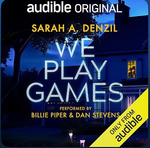 We Play Games by Sarah A. Denzil