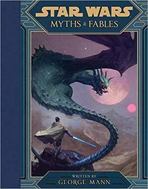 Star Wars - Myths & Fables by Grant Griffin, George Mann