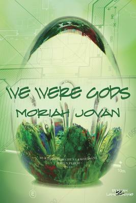 We Were Gods by Moriah Jovan