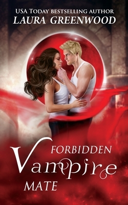 Forbidden Vampire Mate by Laura Greenwood