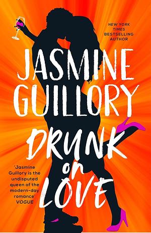 Drunk on Love: The sparkling new rom-com from the author of the 'sexiest and smartest romances by Jasmine Guillory, Jasmine Guillory