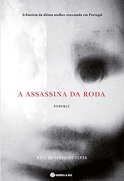 A Assassina da Roda by Rute de Carvalho Serra
