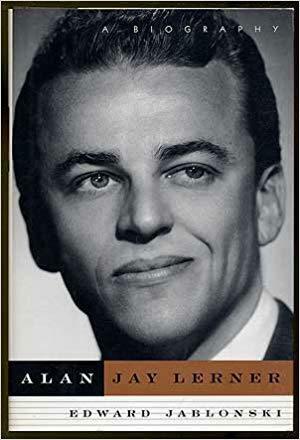 Alan Jay Lerner: A Biography by Edward Jablonski