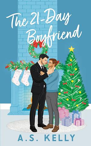 The 21-Day Boyfriend by A.S. Kelly