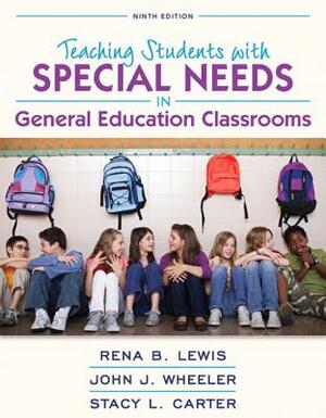 Revel for Teaching Students with Special Needs in General Education Classrooms with Loose-Leaf Version [With Access Code] by Rena Lewis, John Wheeler, Stacy Carter