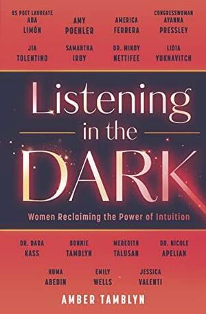 Listening in the Dark by Amber Tamblyn, Samantha Irby, Ayanna Pressley, Amy Poehler, America Ferrera, Jia Toletino