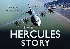 The Hercules Story by Martin W. Bowman