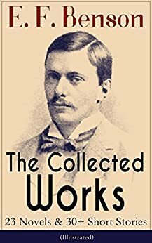 The Collected Works of E. F. Benson by E.F. Benson, Henry Justice Ford