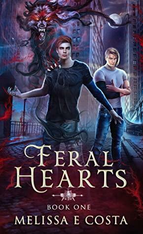 Feral Hearts by Melissa E. Costa