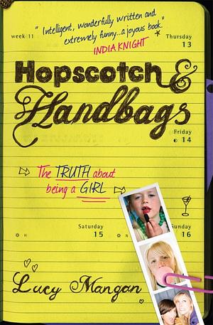 Hopscotch & Handbags: The Truth about Being a Girl by Lucy Mangan