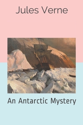 An Antarctic Mystery by Jules Verne